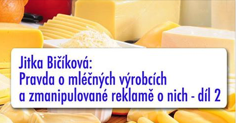 Pravda o mléčných výrobcích a zmanipulované reklamě o nich - díl 2